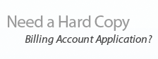 Need a Hard Copy Billing Account Application?